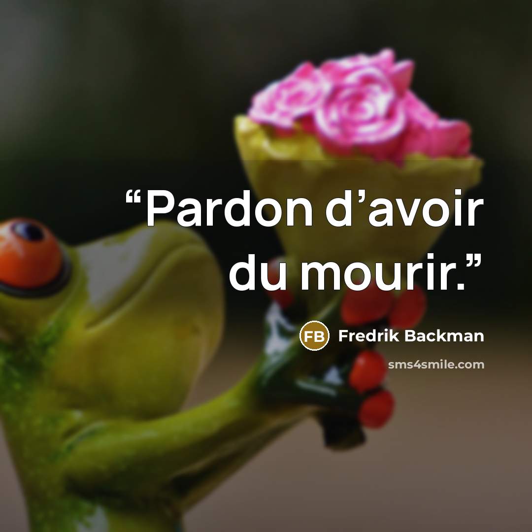 “Pardon d’avoir du mourir.” quote by Fredrik Backman