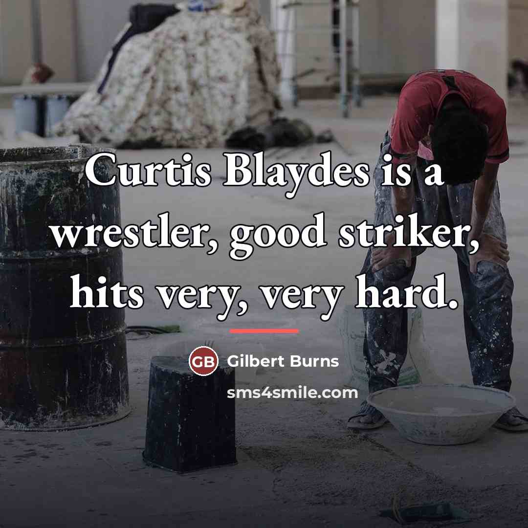 “Curtis Blaydes is a wrestler, good striker, hits very, very…” quote by Gilbert Burns