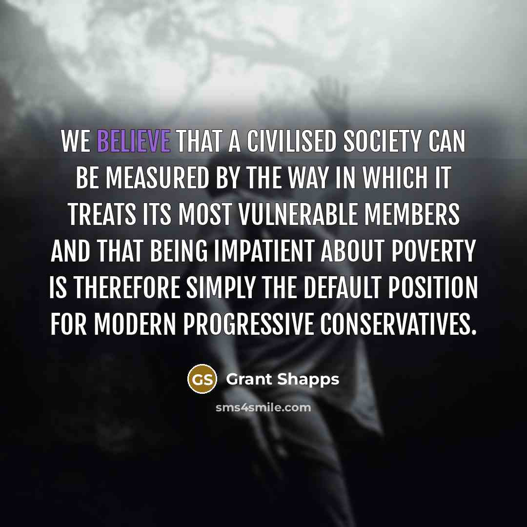 “We believe that a civilised society can be measured by…” quote by Grant Shapps