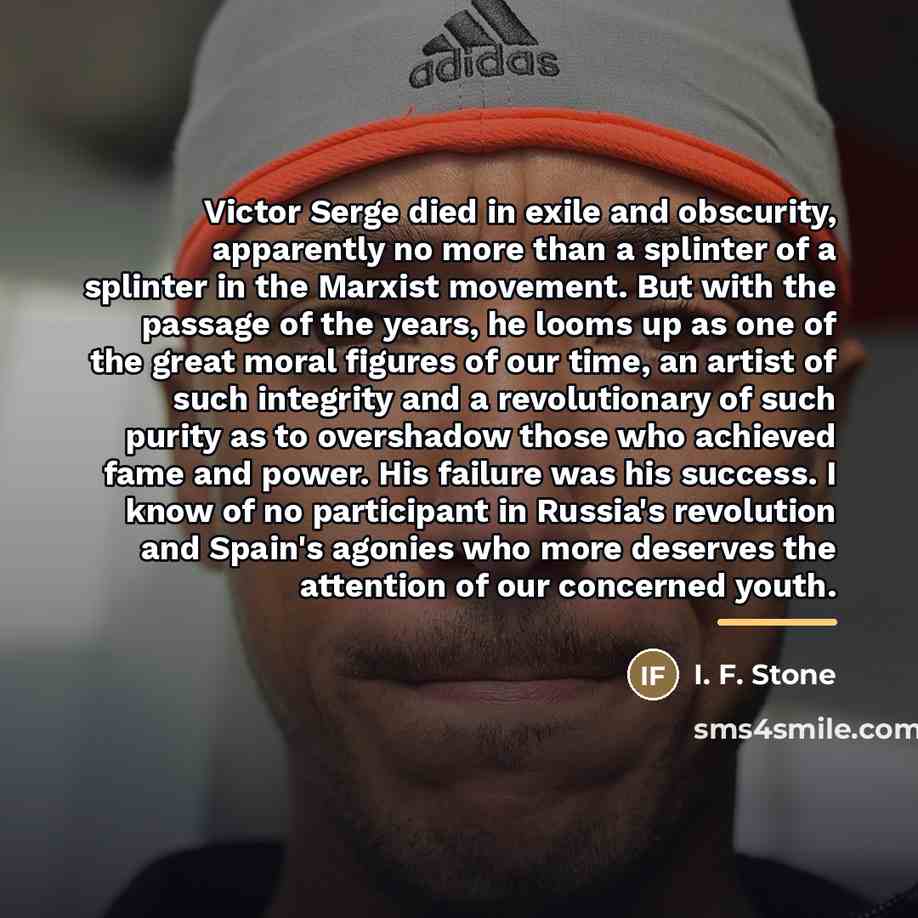 “Victor Serge died in exile and obscurity, apparently no more…” quote by I. F. Stone