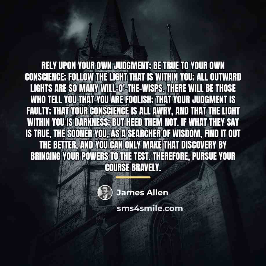 “Rely upon your own judgment; be true to your own…” quote by James Allen