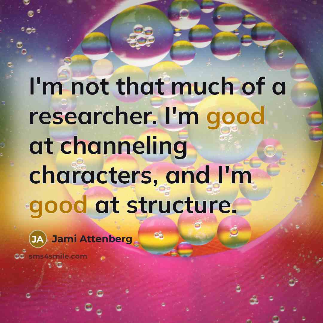 “I'm not that much of a researcher. I'm good at…” quote by Jami Attenberg