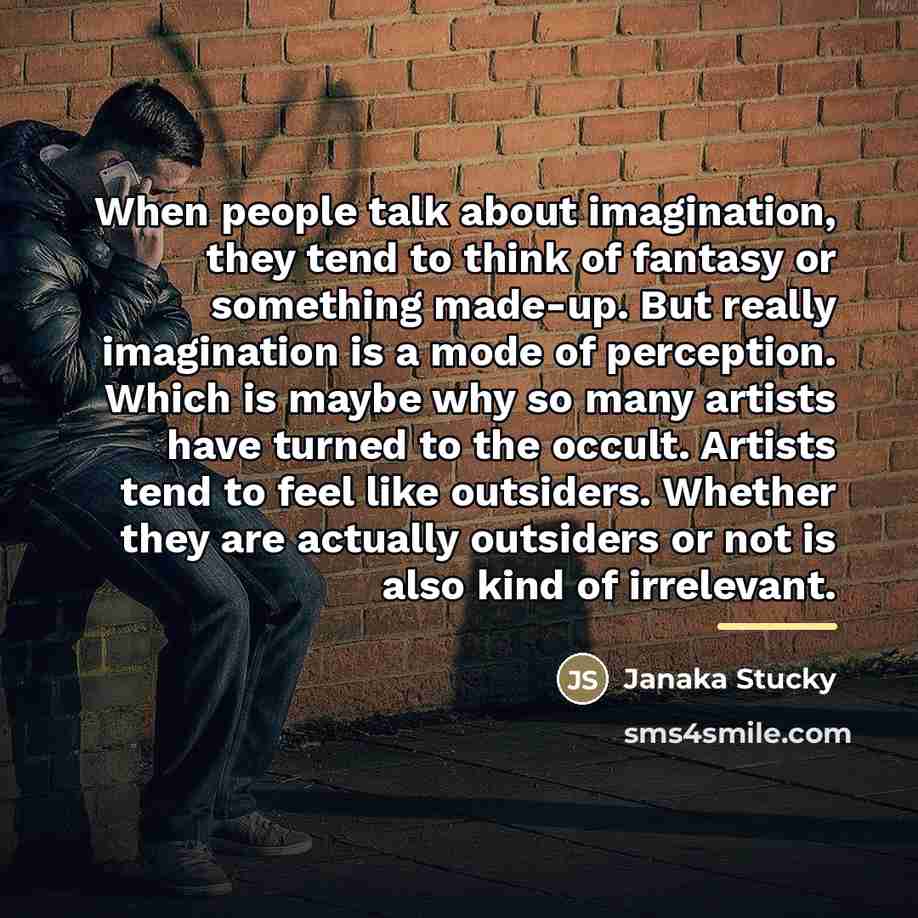“When people talk about imagination, they tend to think of…” quote by Janaka Stucky