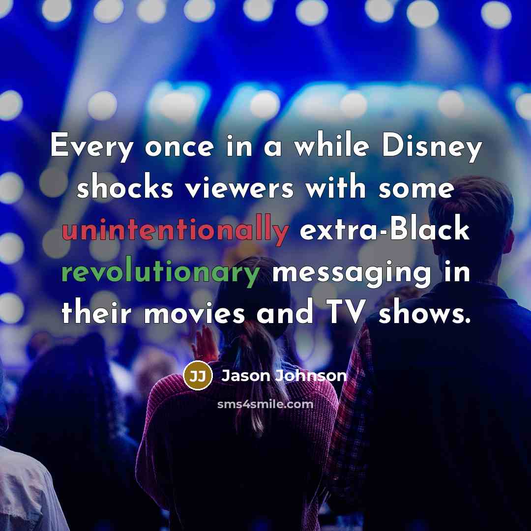“Every once in a while Disney shocks viewers with some unintentionally extra-Black revolutionary messaging in their movies and TV shows.” quote by Jason Johnson