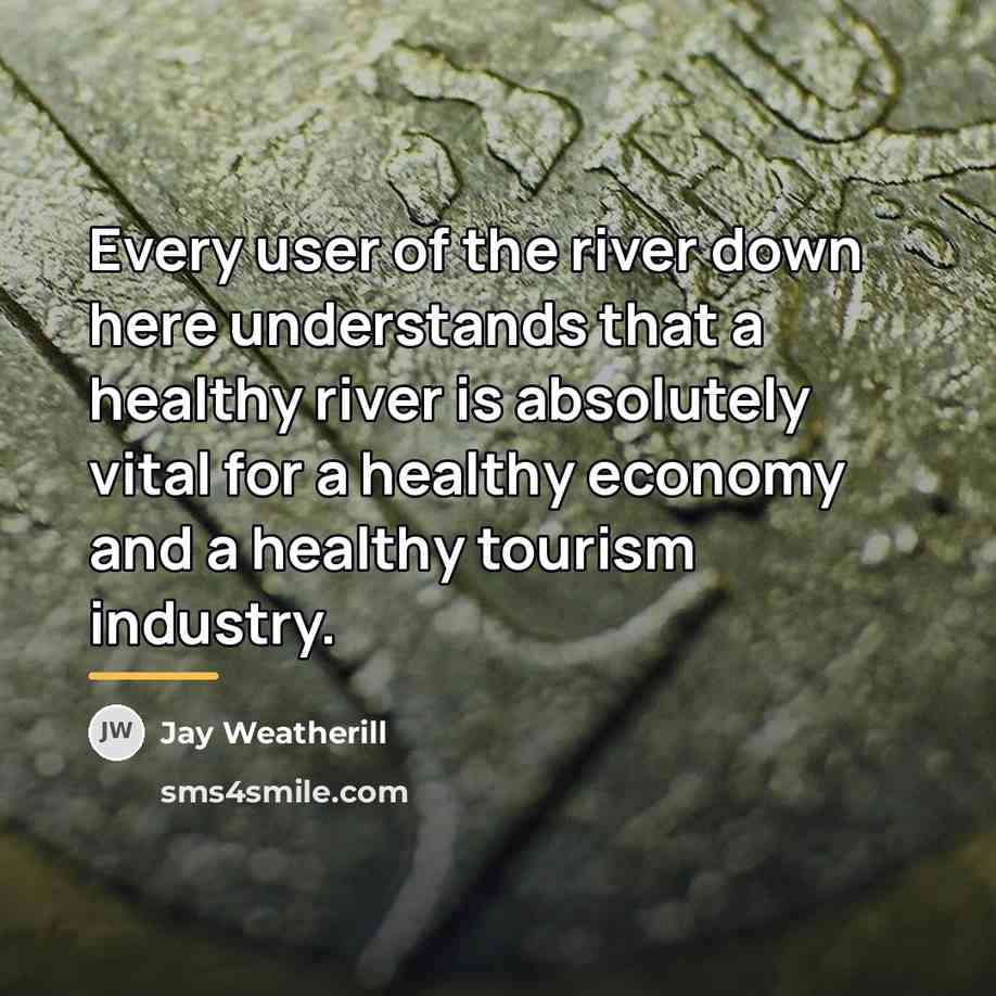 “Every user of the river down here understands that a…” quote by Jay Weatherill