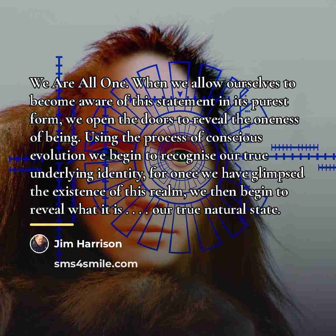 “We Are All One. When we allow ourselves to become…” quote by Jim Harrison
