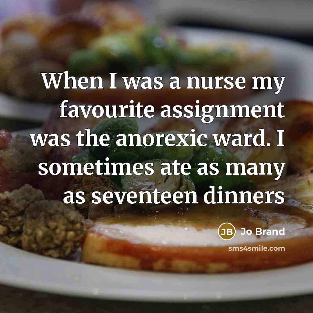 “When I was a nurse my favourite assignment was the…” quote by Jo Brand