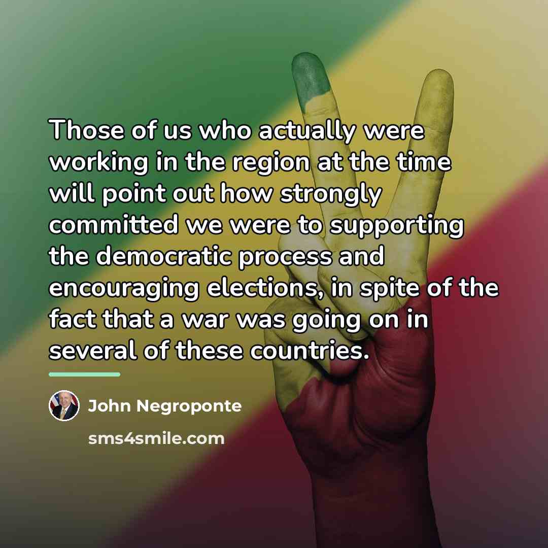 “Those of us who actually were working in the region…” quote by John Negroponte