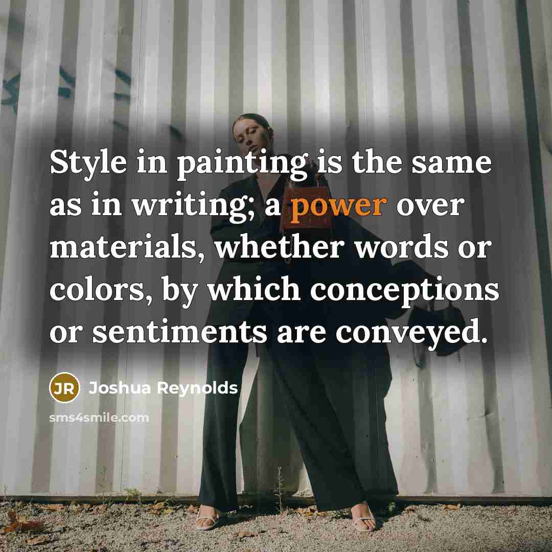 “Style in painting is the same as in writing; a…” quote by Joshua Reynolds