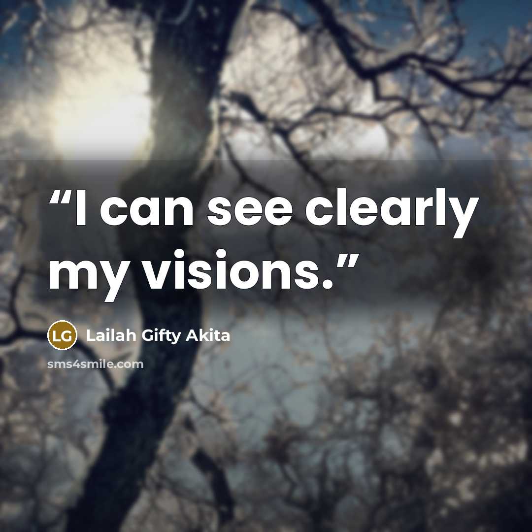 “I can see clearly my visions.” quote by Lailah Gifty Akita