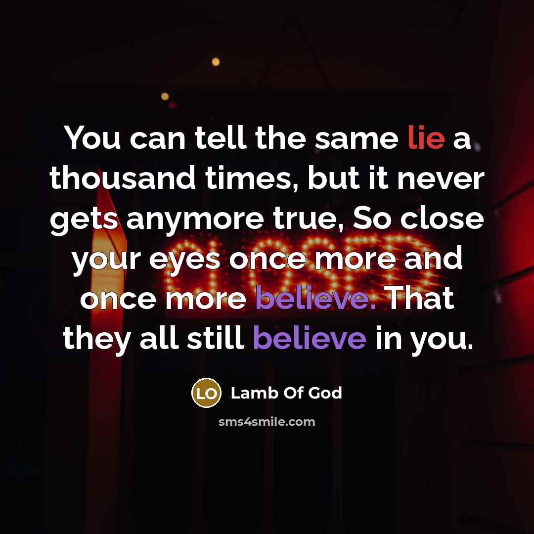 “You can tell the same lie a thousand times, but…” quote by Lamb Of God