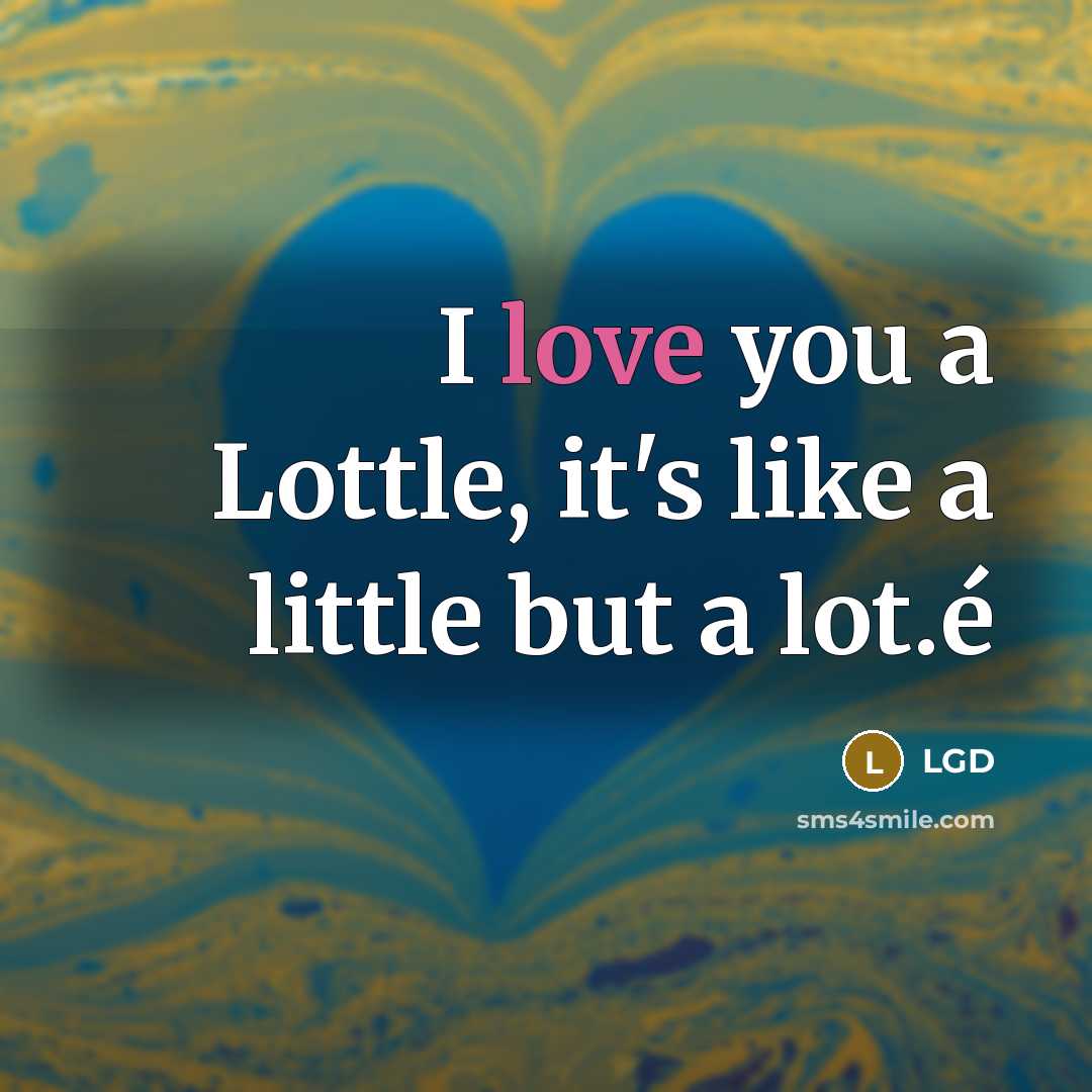 “I love you a Lottle, it's like a little but…” quote by LGD