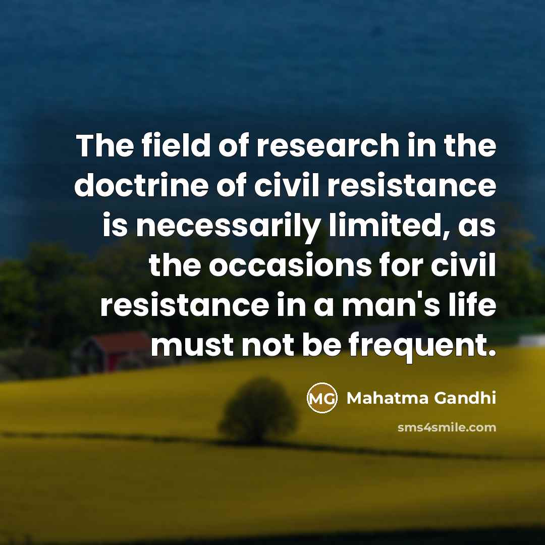 “The field of research in the doctrine of civil resistance…” quote by Mahatma Gandhi