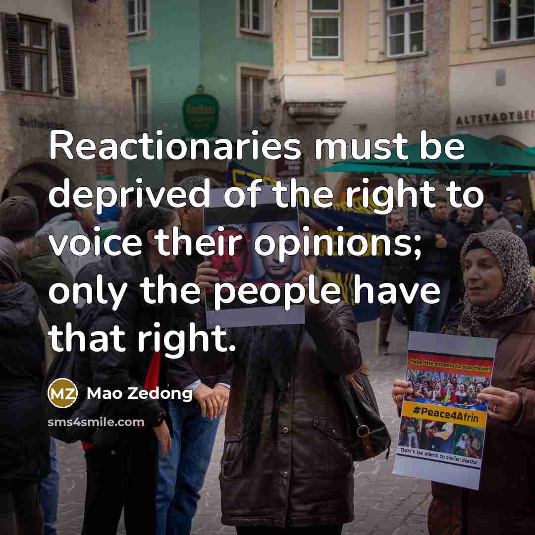 “Reactionaries must be deprived of the right to voice their…” quote by Mao Zedong