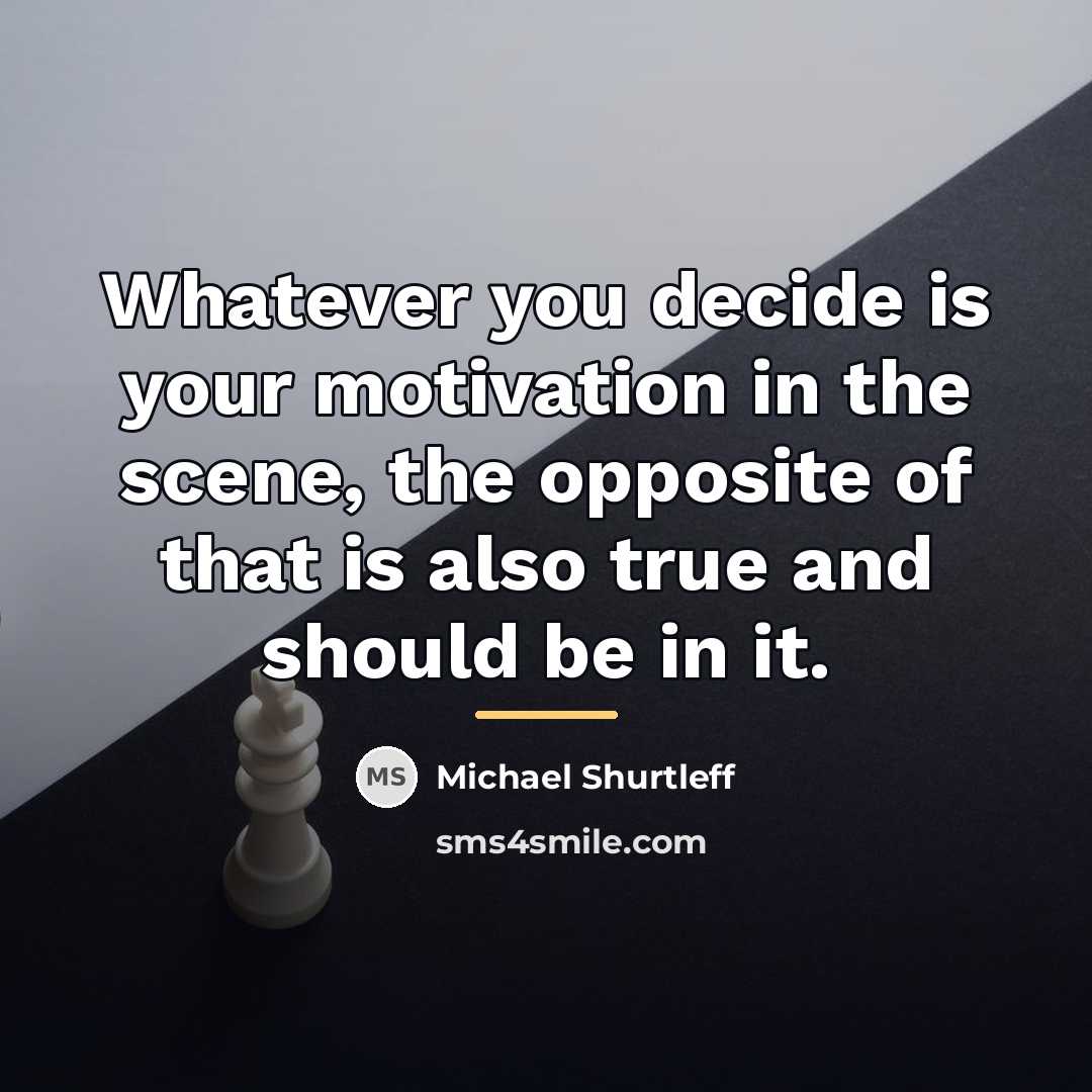 “Whatever you decide is your motivation in the scene, the…” quote by Michael Shurtleff