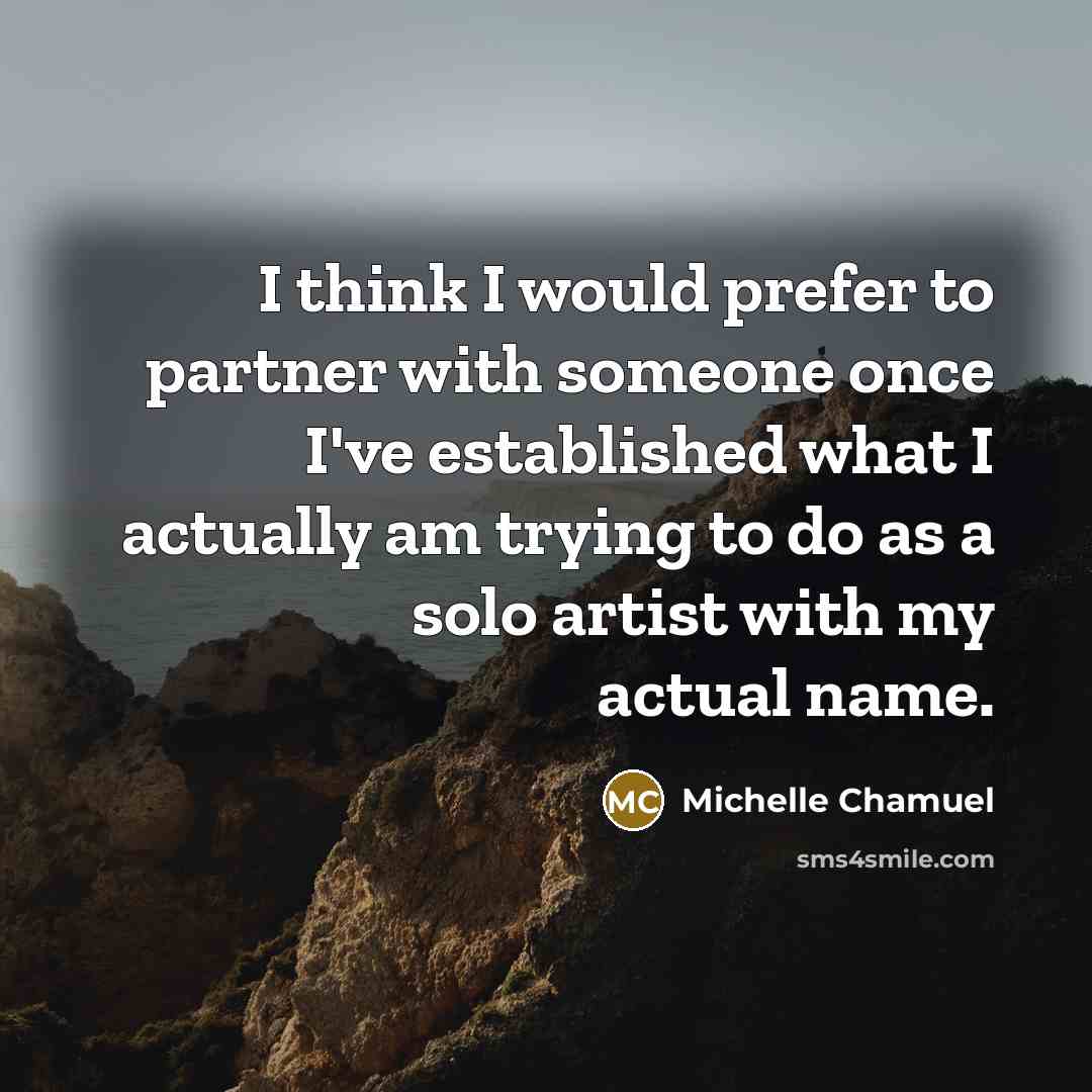 “I think I would prefer to partner with someone once…” quote by Michelle Chamuel