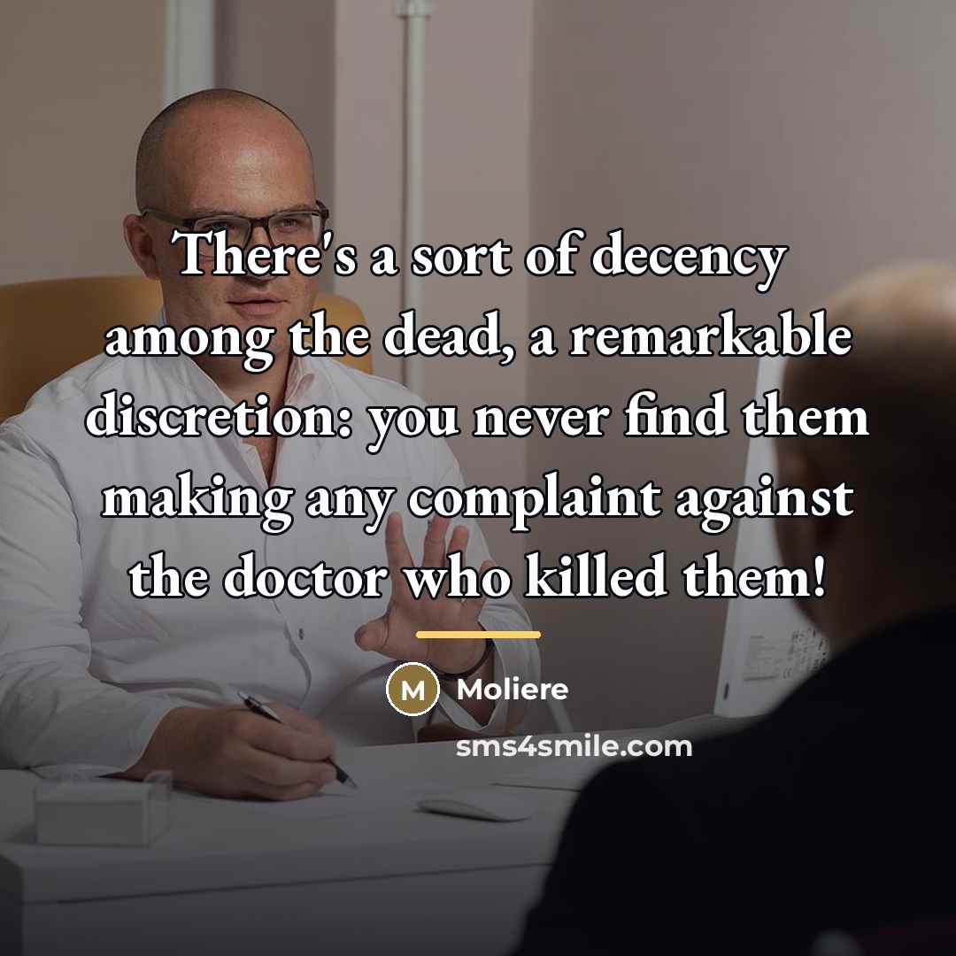 “There's a sort of decency among the dead, a remarkable…” quote by Moliere