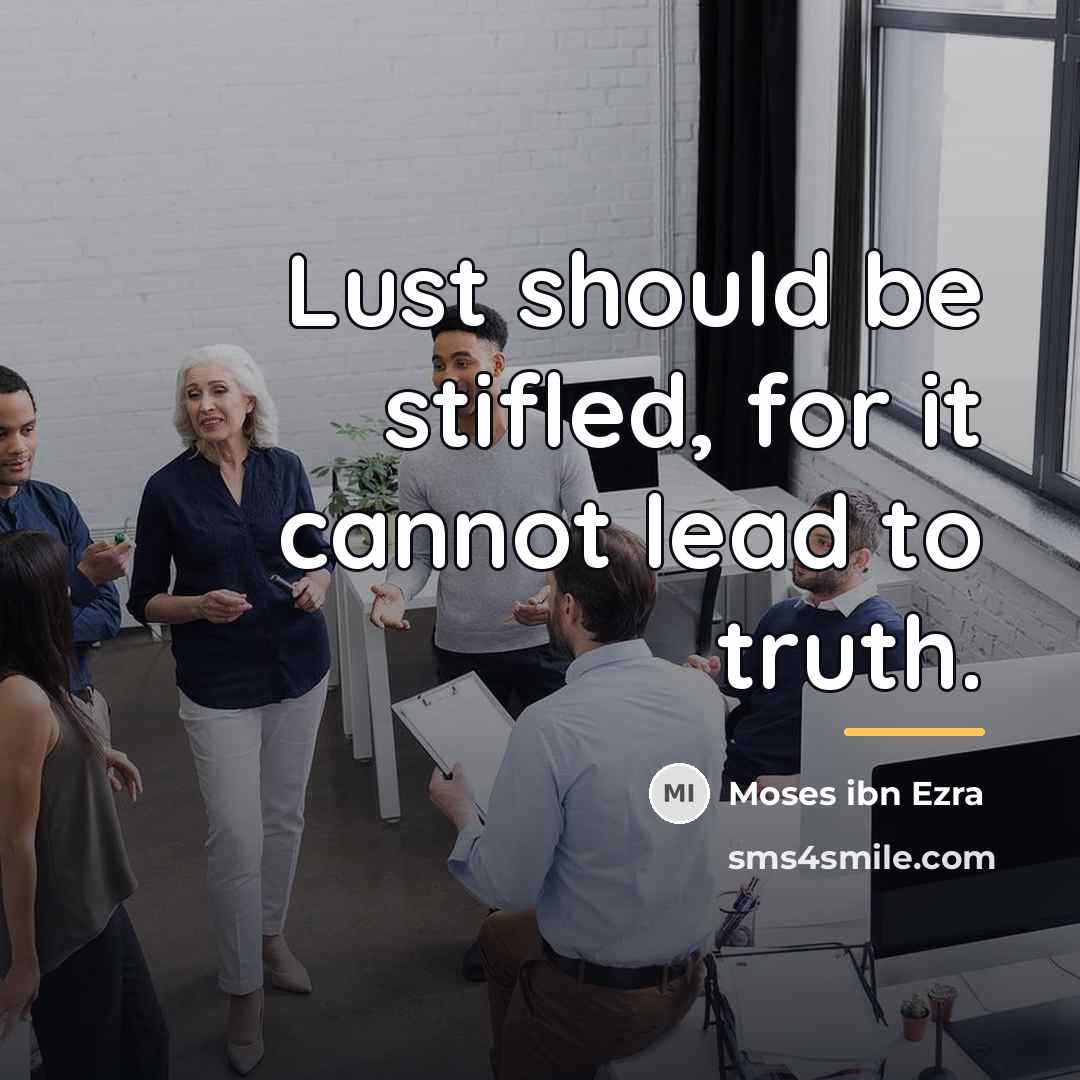 “Lust should be stifled, for it cannot lead to truth.…” quote by Moses ibn Ezra