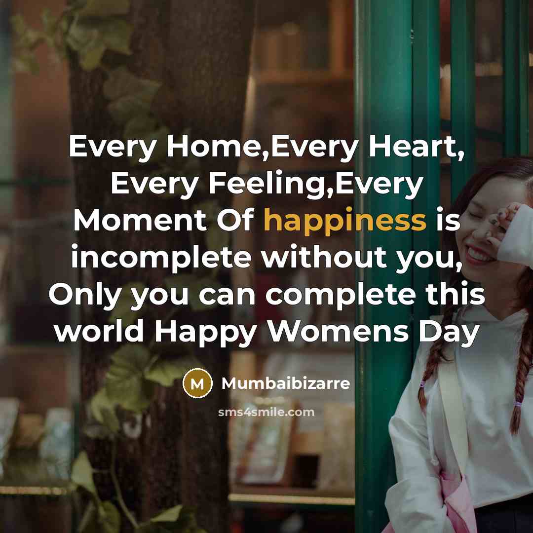 “Every Home,Every Heart, Every Feeling,Every Moment Of happiness is incomplete…” quote by Mumbaibizarre