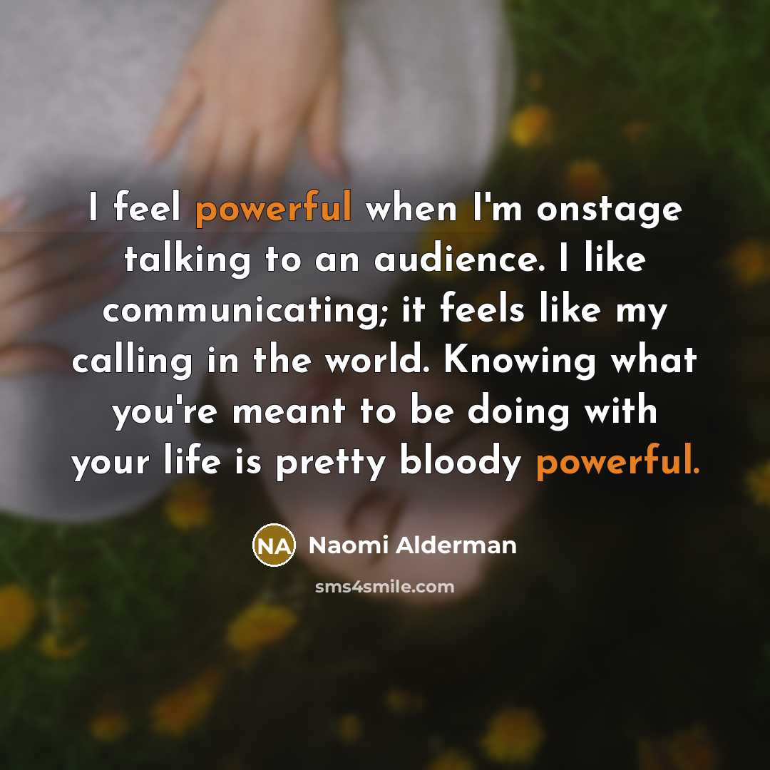 “I feel powerful when I'm onstage talking to an audience.…” quote by Naomi Alderman