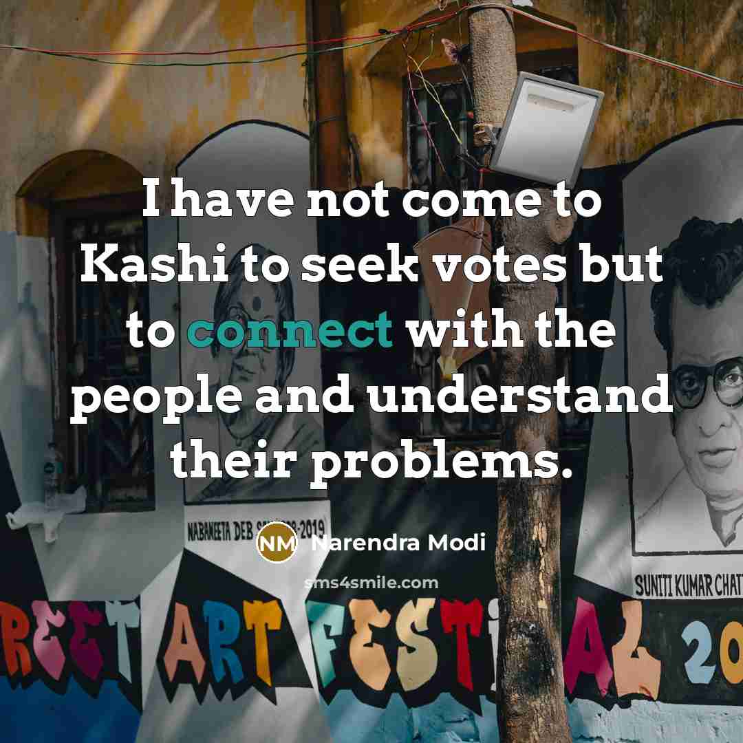 “I have not come to Kashi to seek votes but…” quote by Narendra Modi