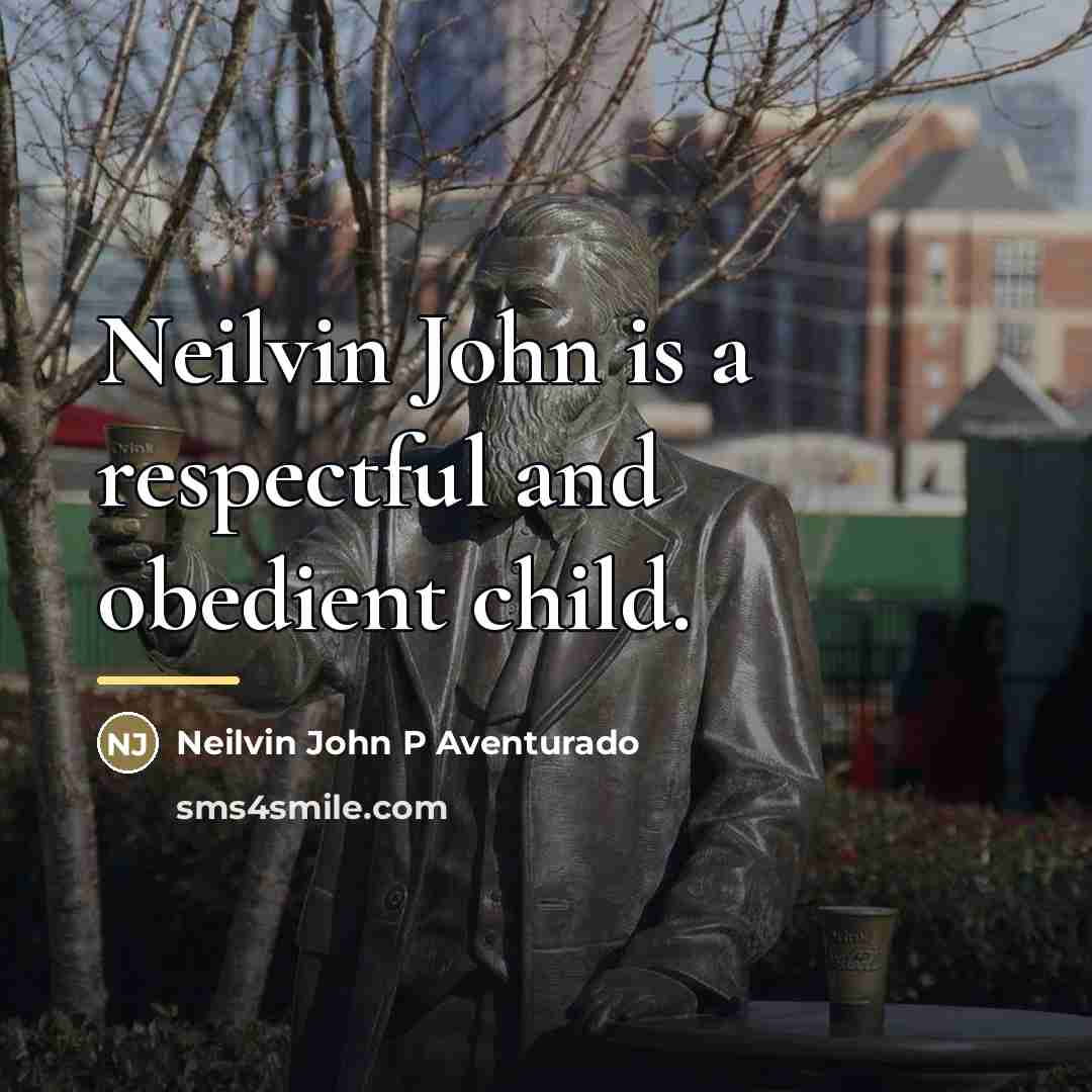 “Neilvin John is a respectful and obedient child.…” quote by Neilvin John P Aventurado