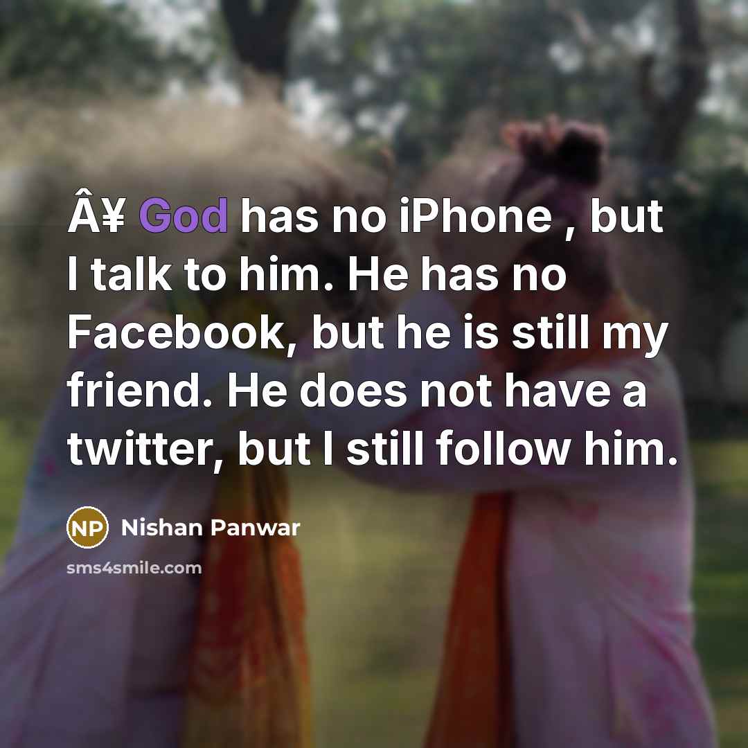 “Â¥ God has no iPhone , but I talk to…” quote by Nishan Panwar