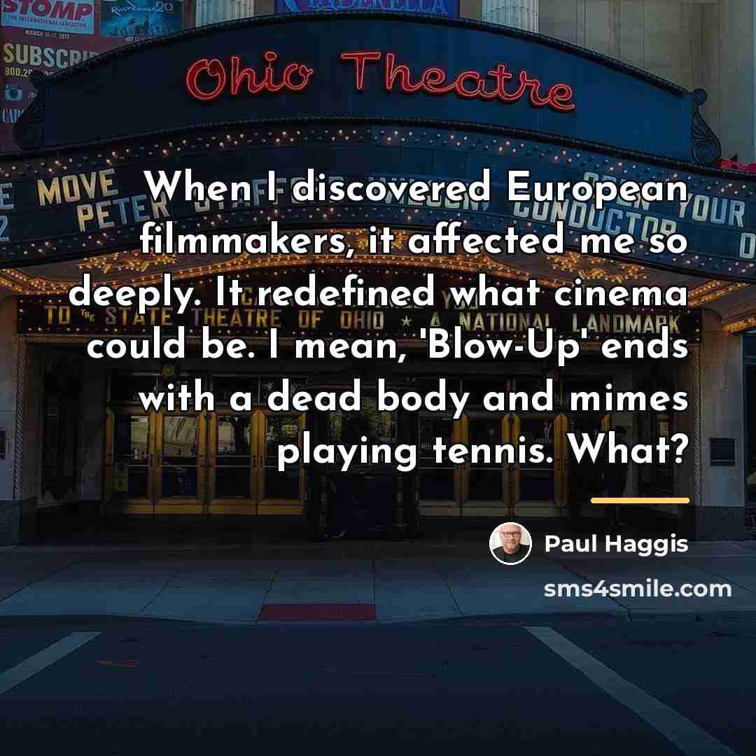 “When I discovered European filmmakers, it affected me so deeply.…” quote by Paul Haggis