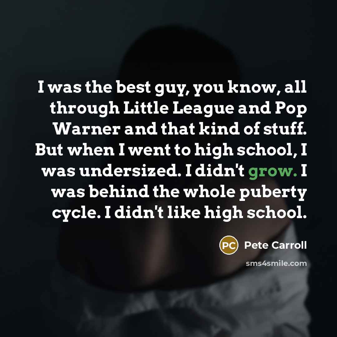 “I was the best guy, you know, all through Little…” quote by Pete Carroll