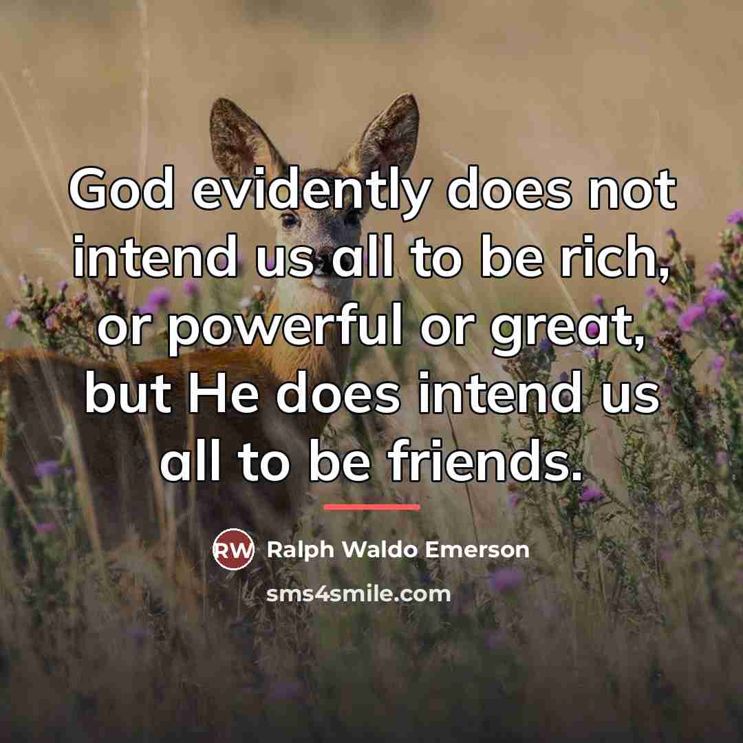 “God evidently does not intend us all to be rich,…” quote by Ralph Waldo Emerson