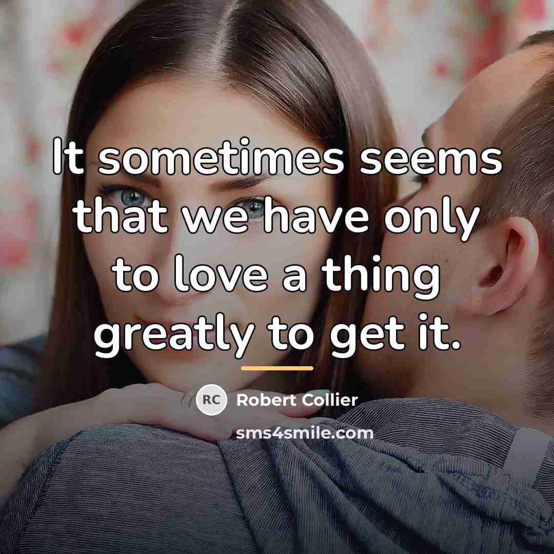 “It sometimes seems that we have only to love a…” quote by Robert Collier