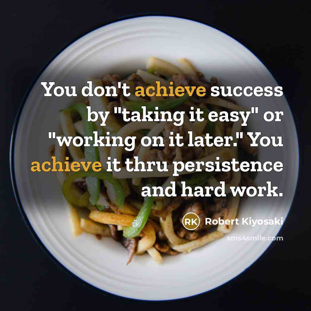 “You don't achieve success by "taking it easy" or "working…” quote by Robert Kiyosaki