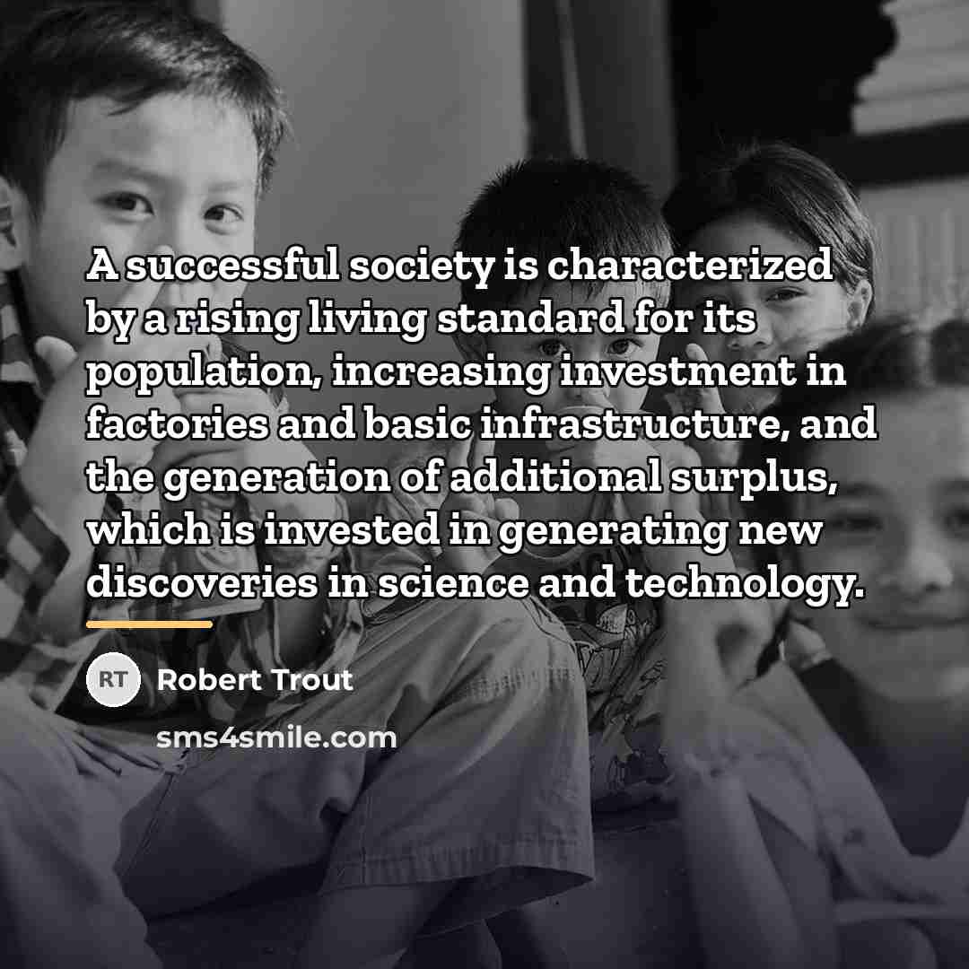 “A successful society is characterized by a rising living standard…” quote by Robert Trout