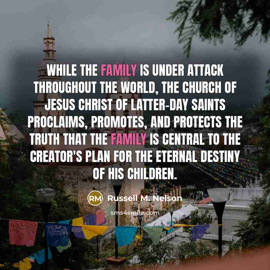 “While the family is under attack throughout the world, The…” quote by Russell M. Nelson