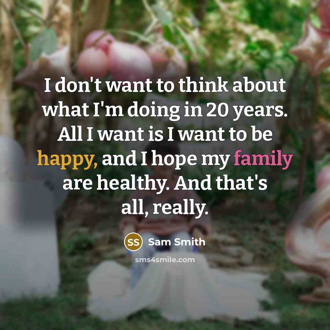 “I don't want to think about what I'm doing in…” quote by Sam Smith