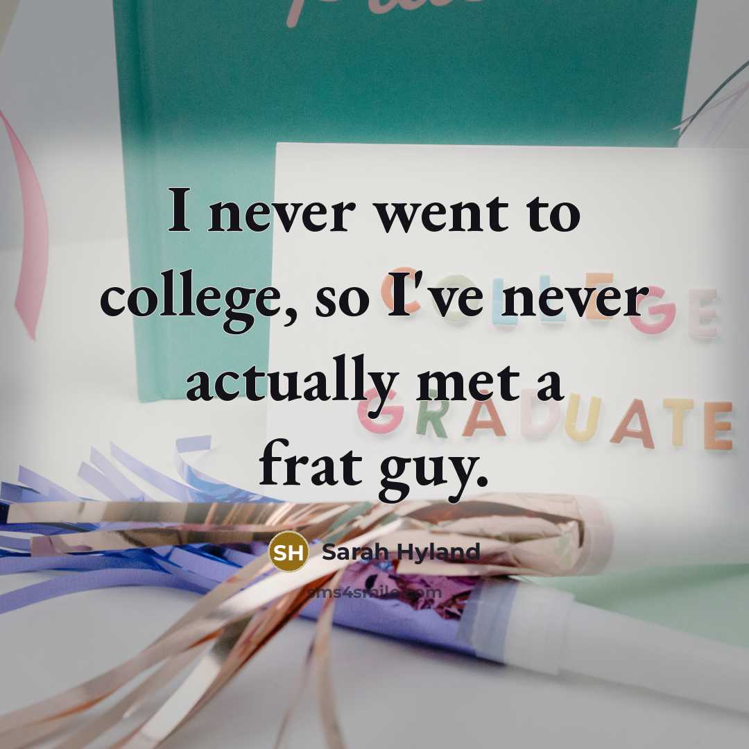 “I never went to college, so I've never actually met…” quote by Sarah Hyland