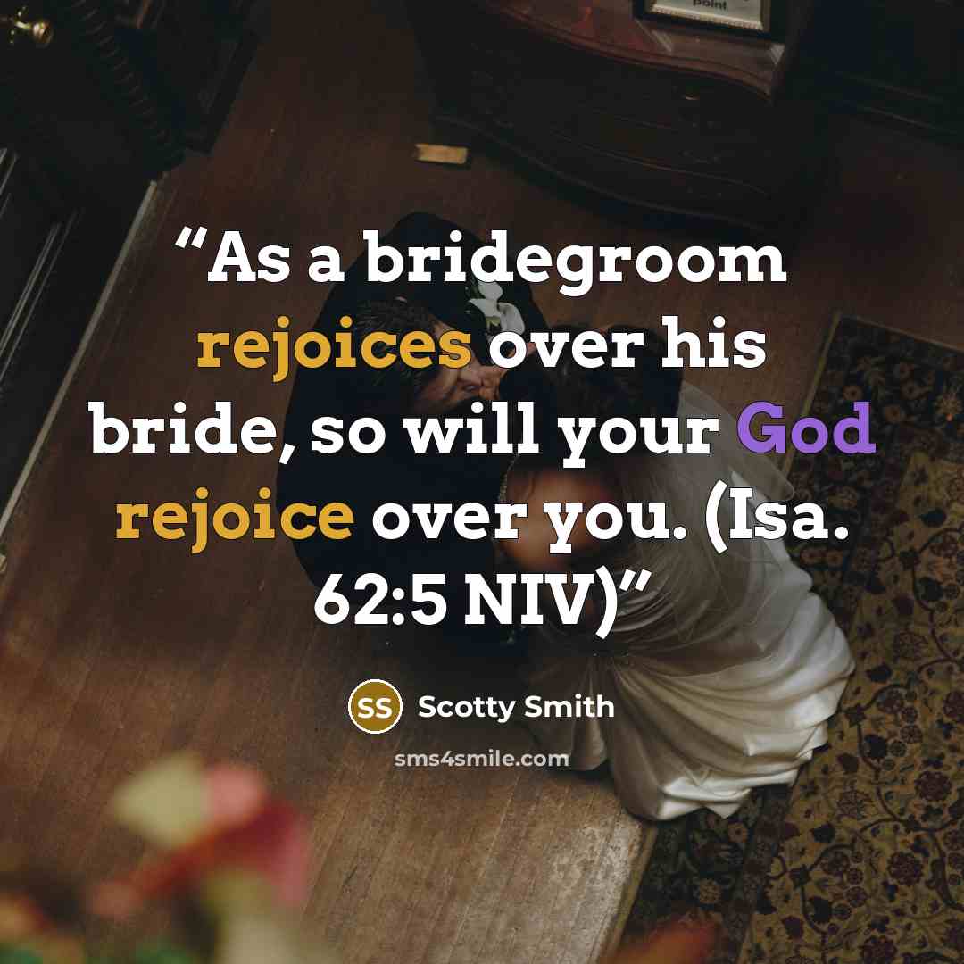 “As a bridegroom rejoices over his bride, so will your God rejoice over you. (Isa. 62:5 NIV)” quote by Scotty Smith