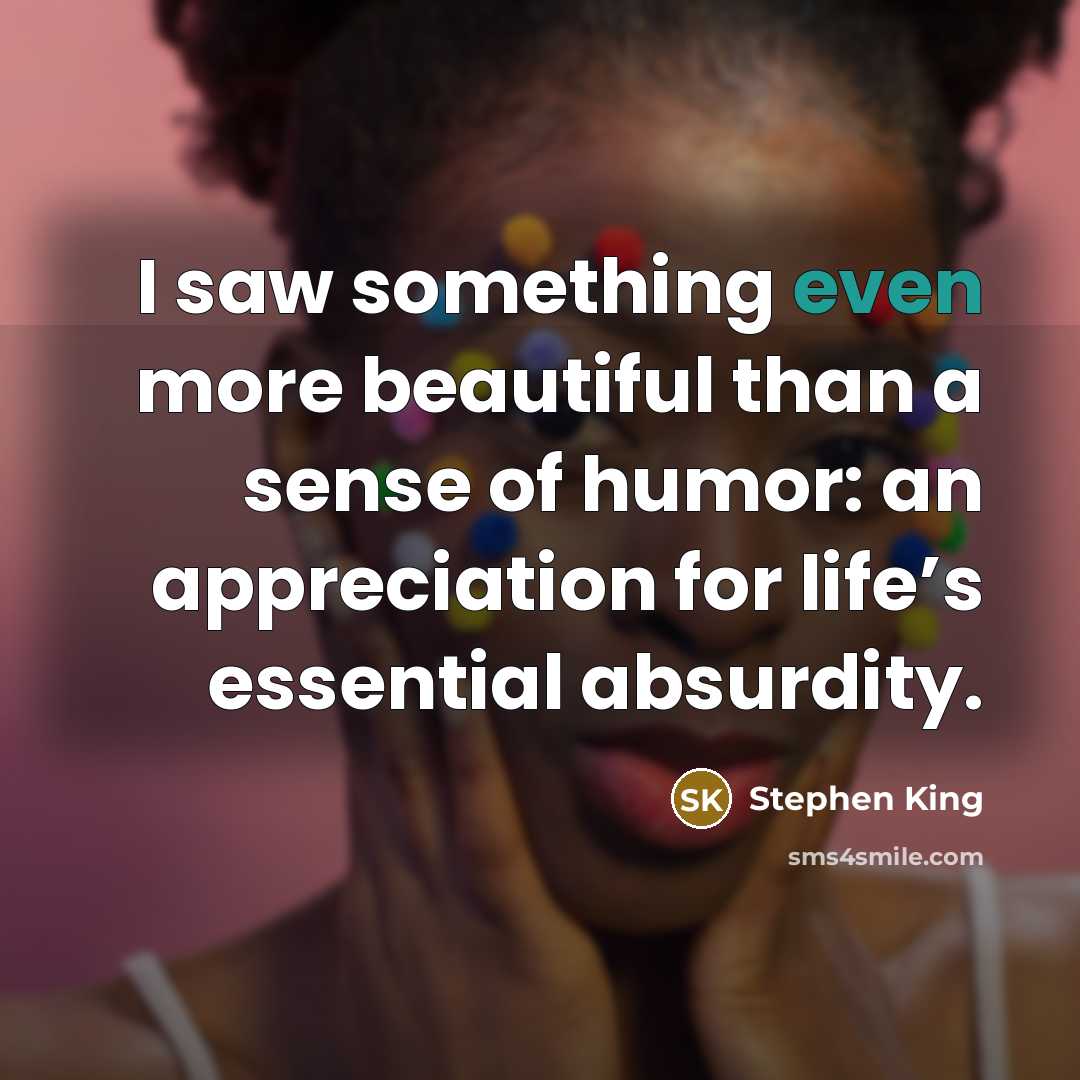 “I saw something even more beautiful than a sense of…” quote by Stephen King