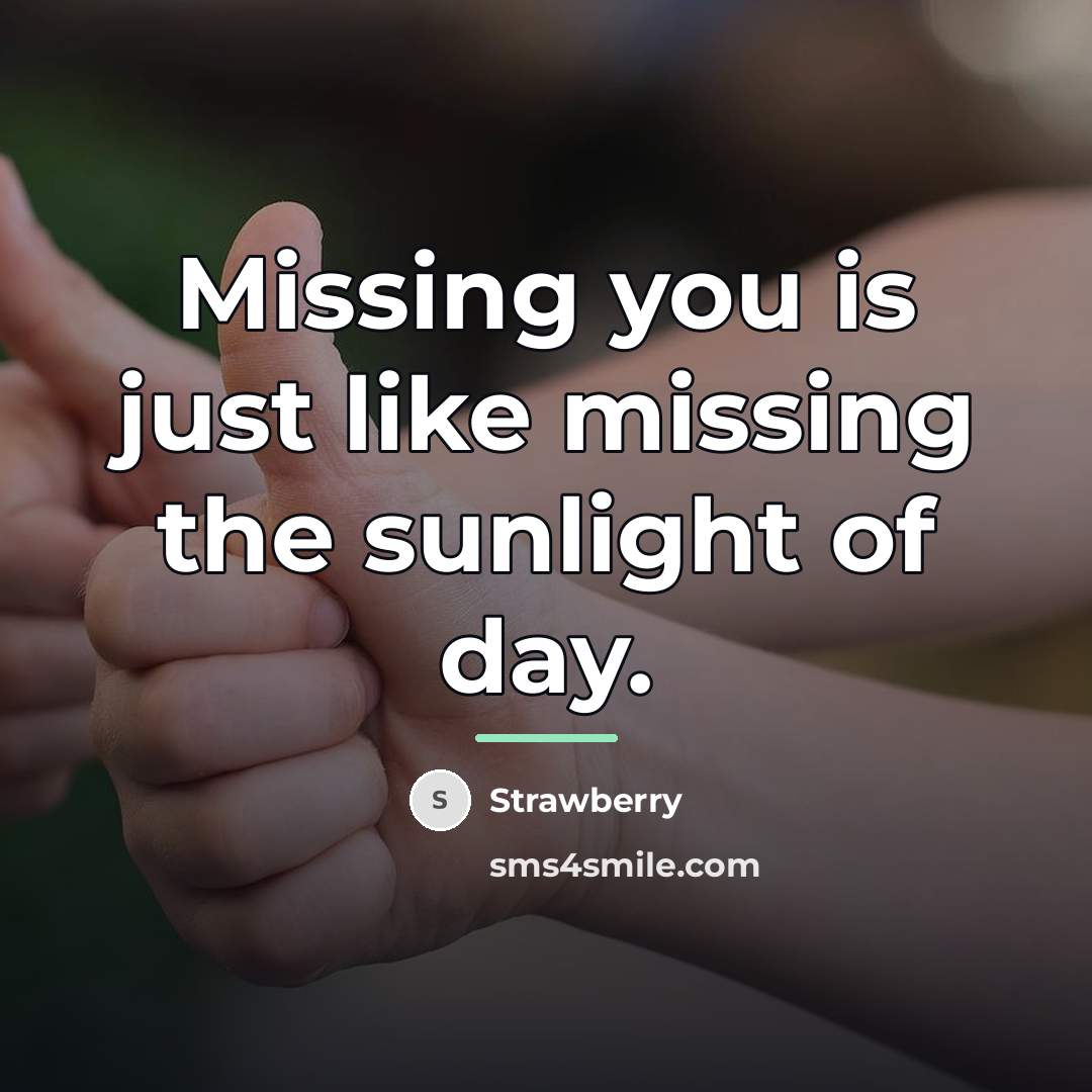“Missing you is just like missing the sunlight of day.…” quote by Strawberry