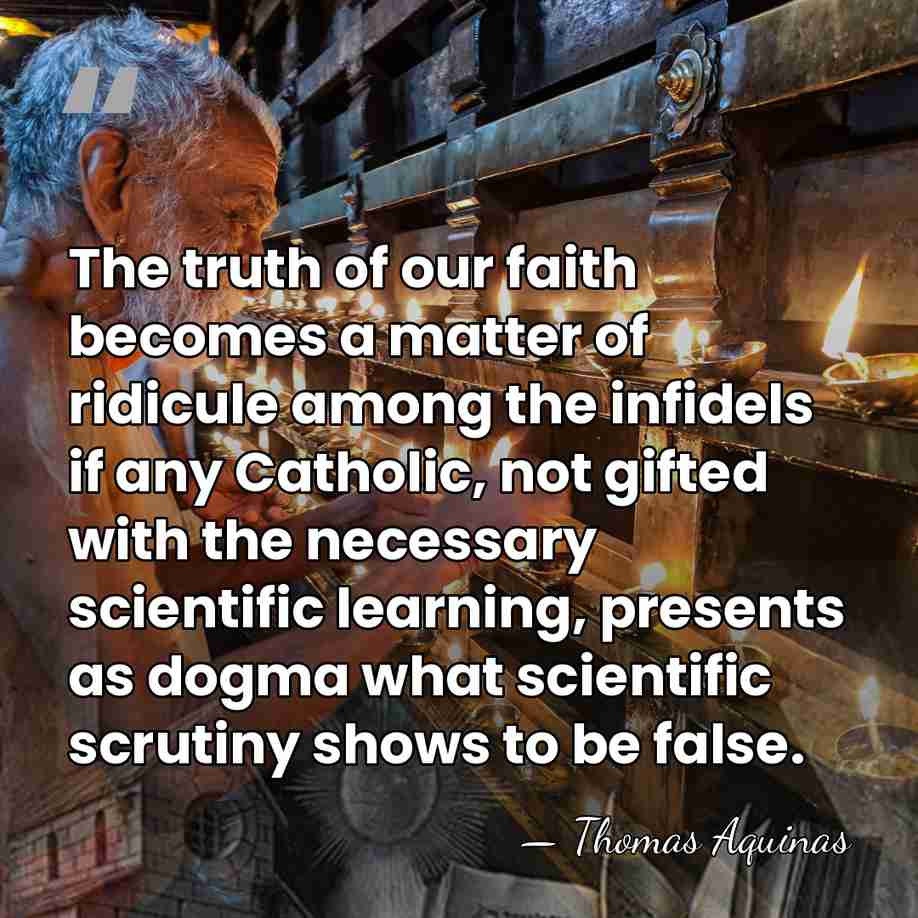 The truth of our faith becomes a matter of ridicule among the&hellip; - Thomas Aquinas