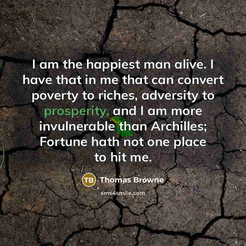 “I am the happiest man alive. I have that in…” quote by Thomas Browne