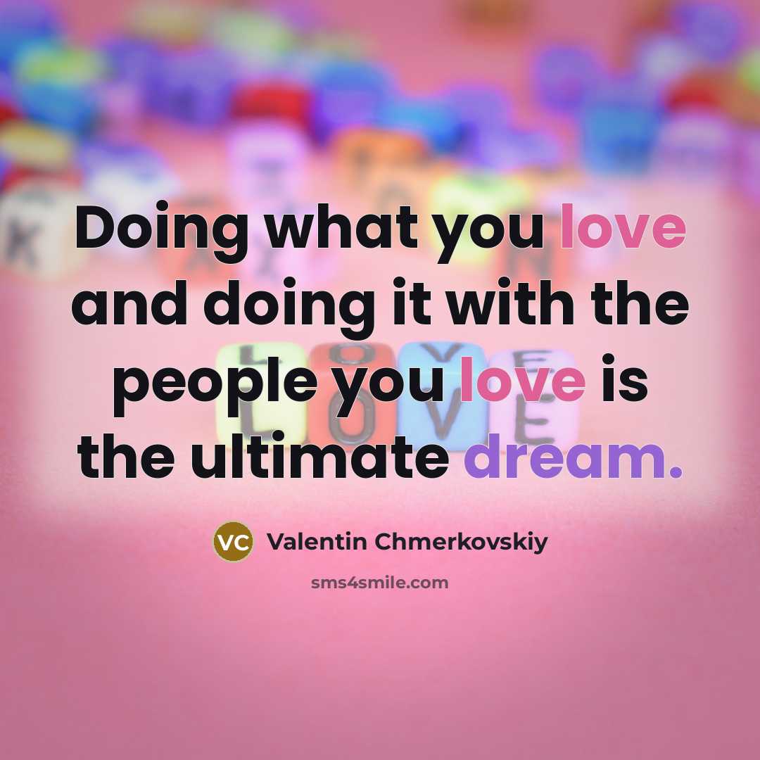 “Doing what you love and doing it with the people…” quote by Valentin Chmerkovskiy