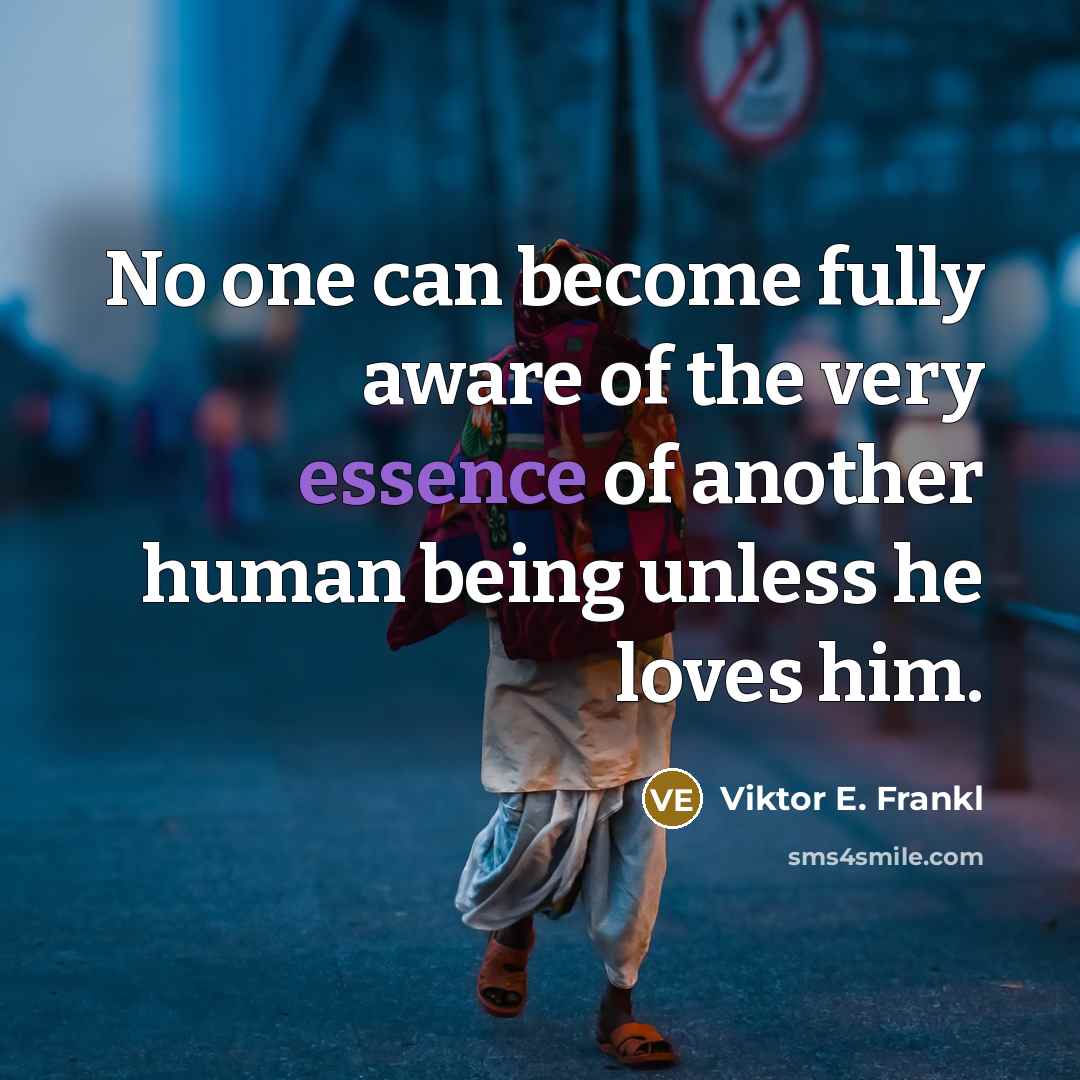 “No one can become fully aware of the very essence…” quote by Viktor E. Frankl