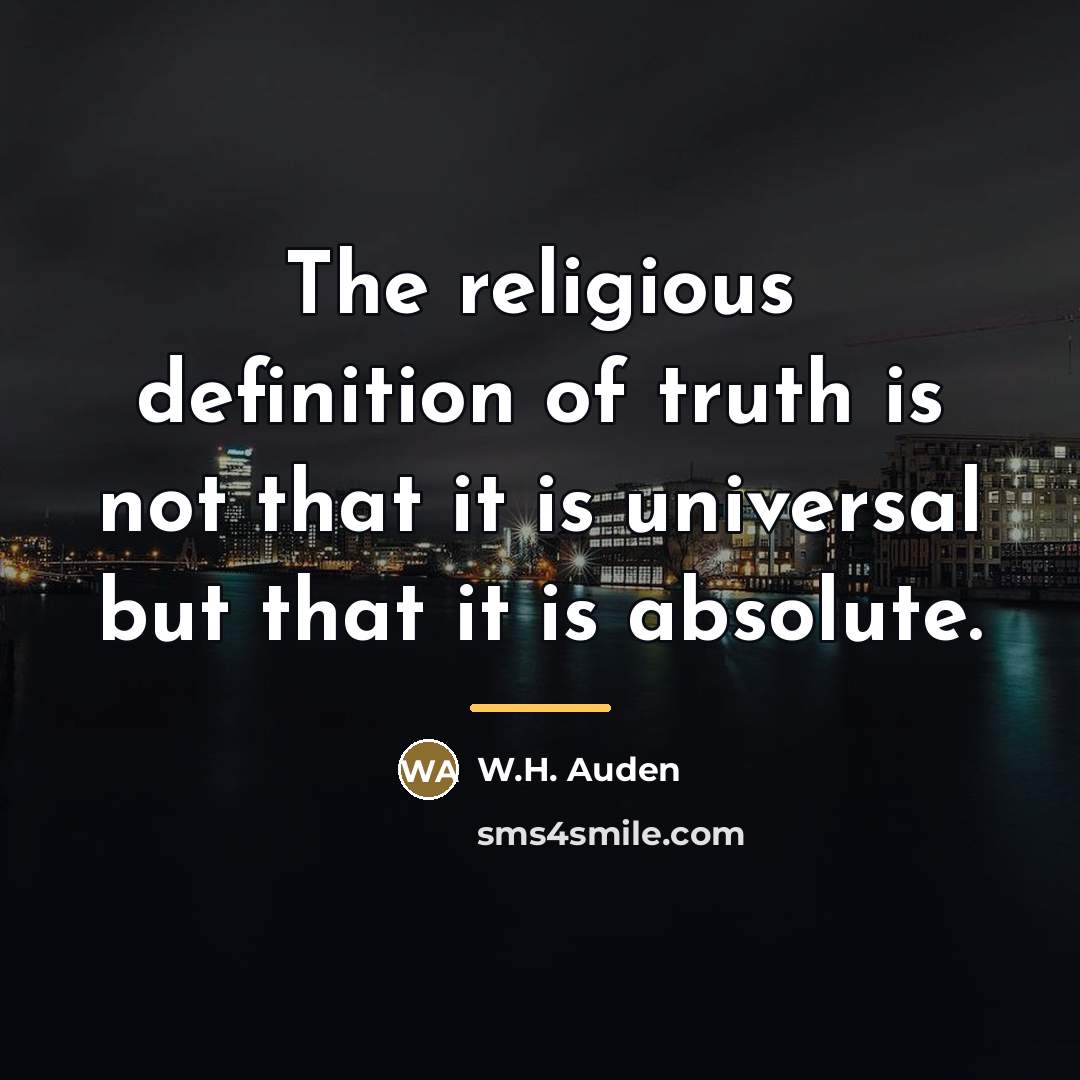 “The religious definition of truth is not that it is…” quote by W.H. Auden