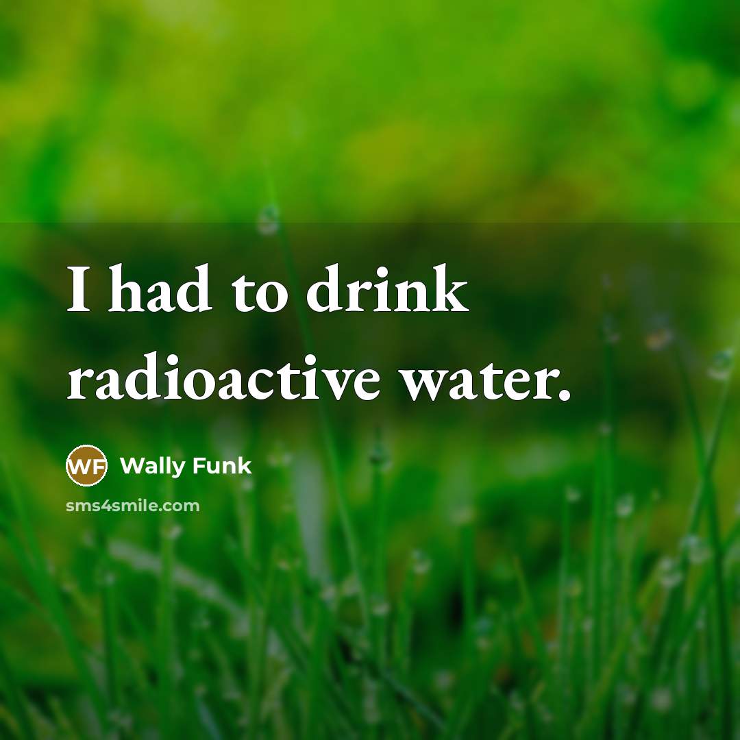 “I had to drink radioactive water.…” quote by Wally Funk