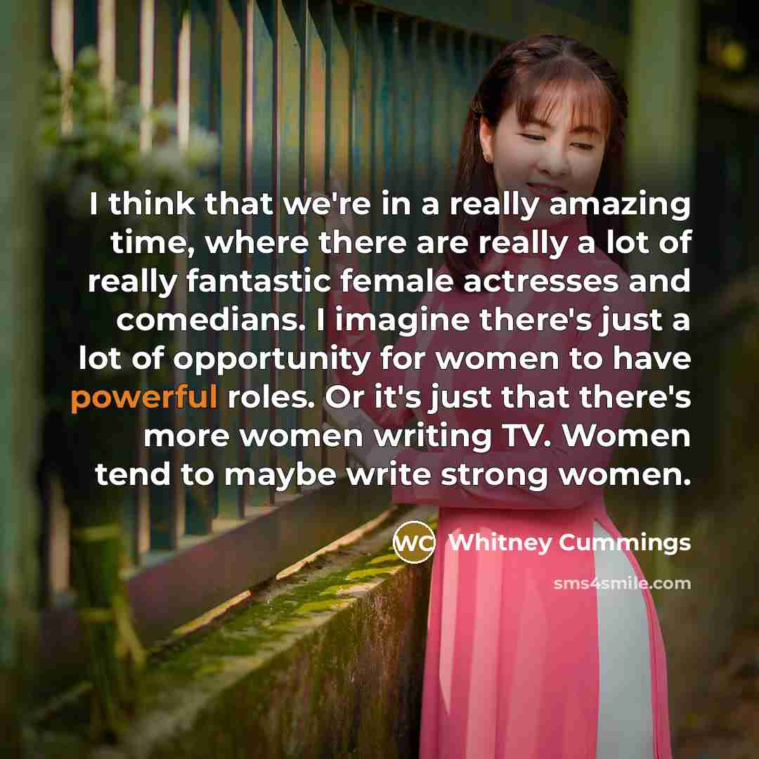 “I think that we're in a really amazing time, where…” quote by Whitney Cummings