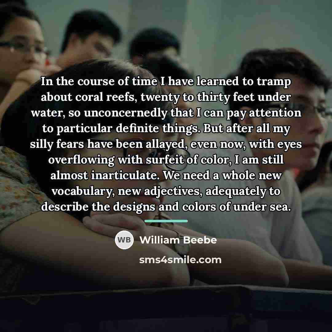 “In the course of time I have learned to tramp…” quote by William Beebe