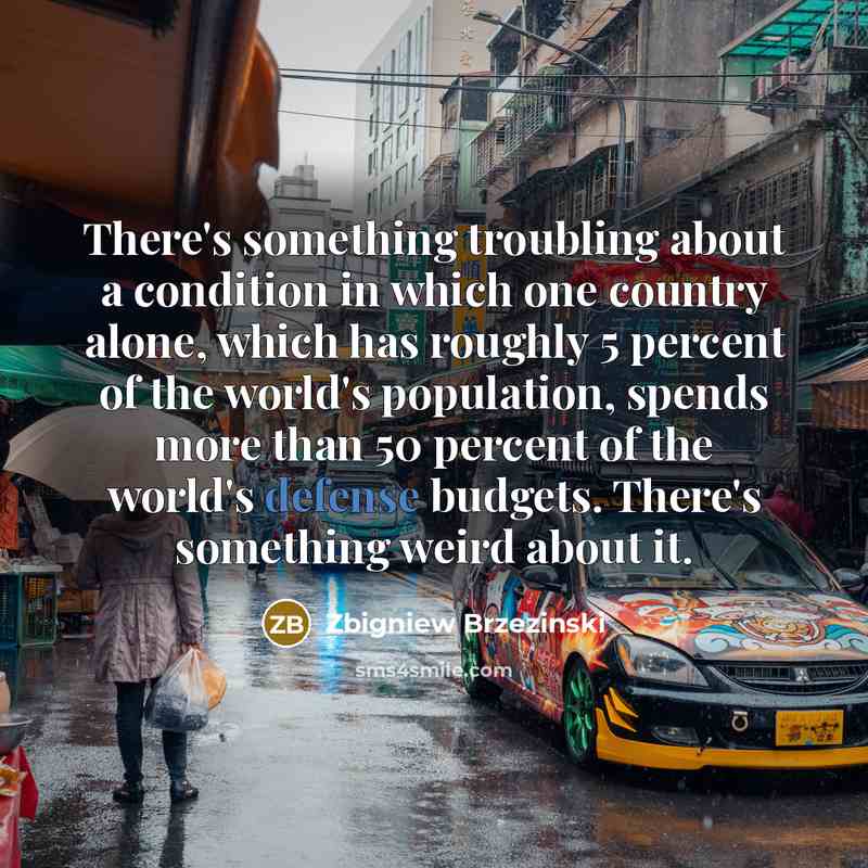 “There's something troubling about a condition in which one country…” quote by Zbigniew Brzezinski