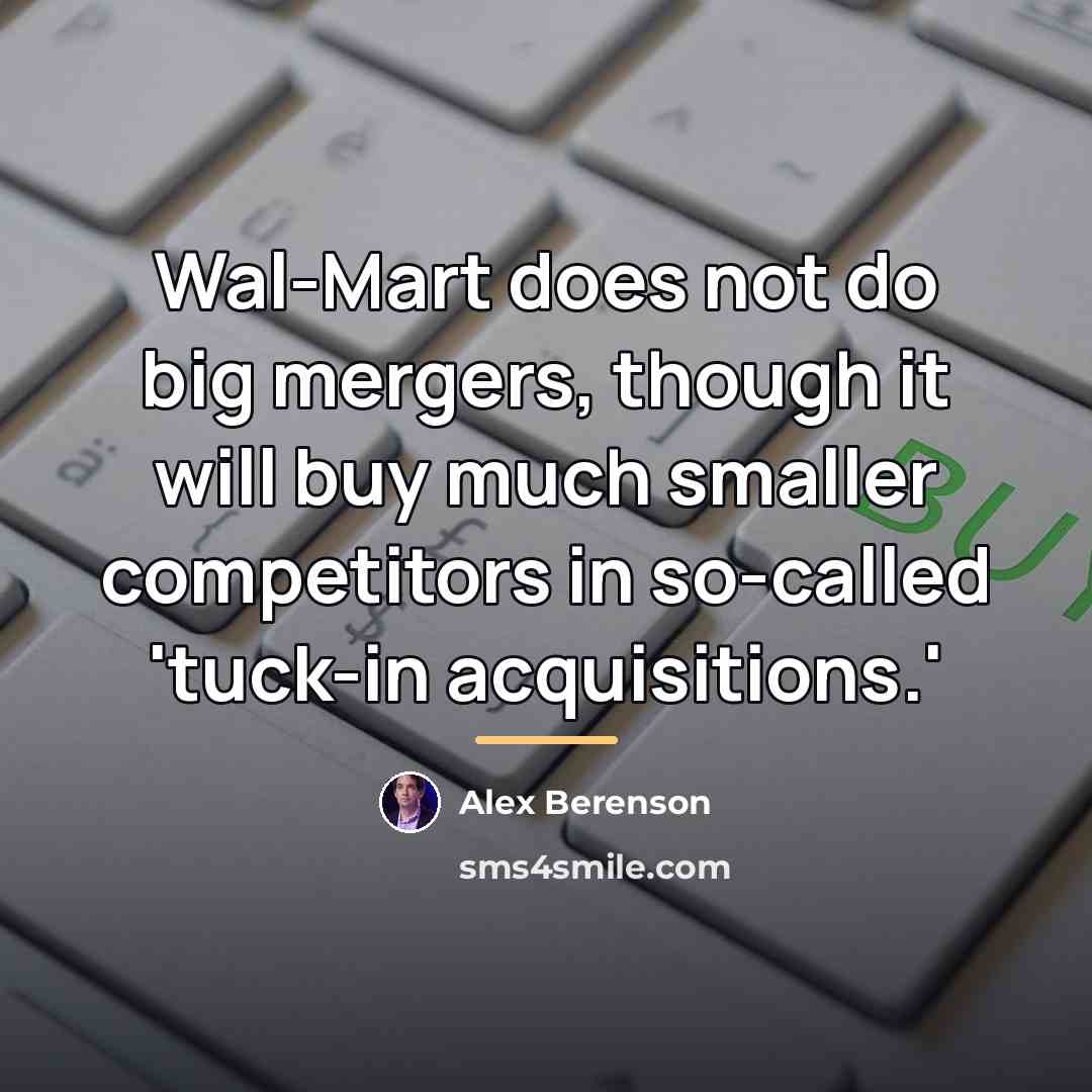 “Wal-Mart does not do big mergers, though it will buy…” quote by Alex Berenson