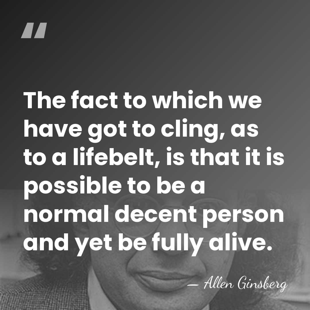 The fact to which we have got to cling, as to a&hellip; - Allen Ginsberg